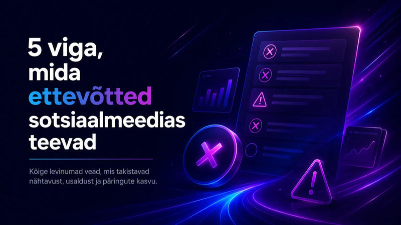 5 viga, mida ettevõtted sotsiaalmeedias teevad